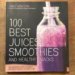 100 Best Juices, Smoothies and Healthy Snacks by - Black and Purple Edition